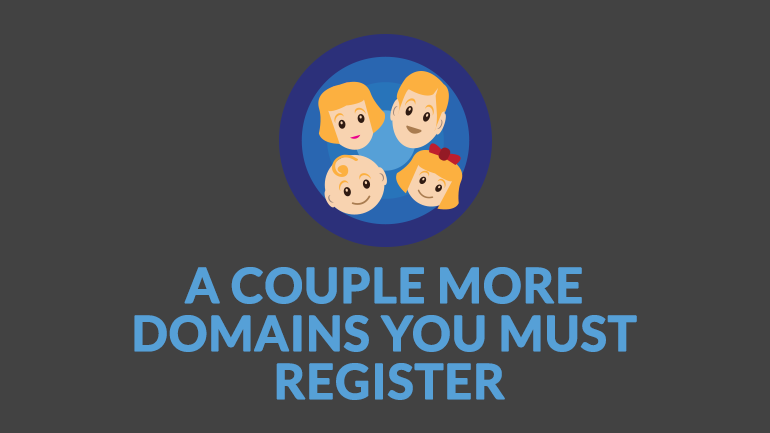 A Couple More Domains You Must Register
